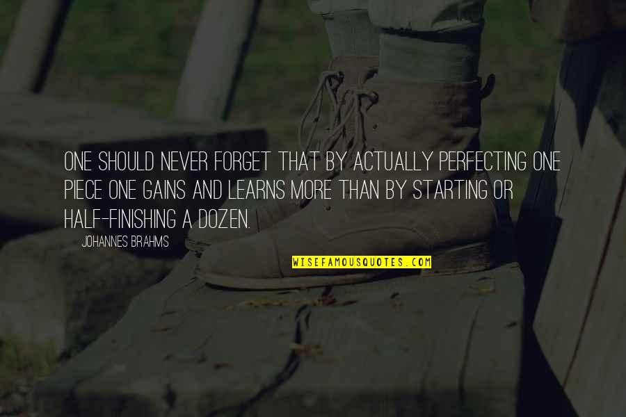 Starting To Love Quotes By Johannes Brahms: One should never forget that by actually perfecting