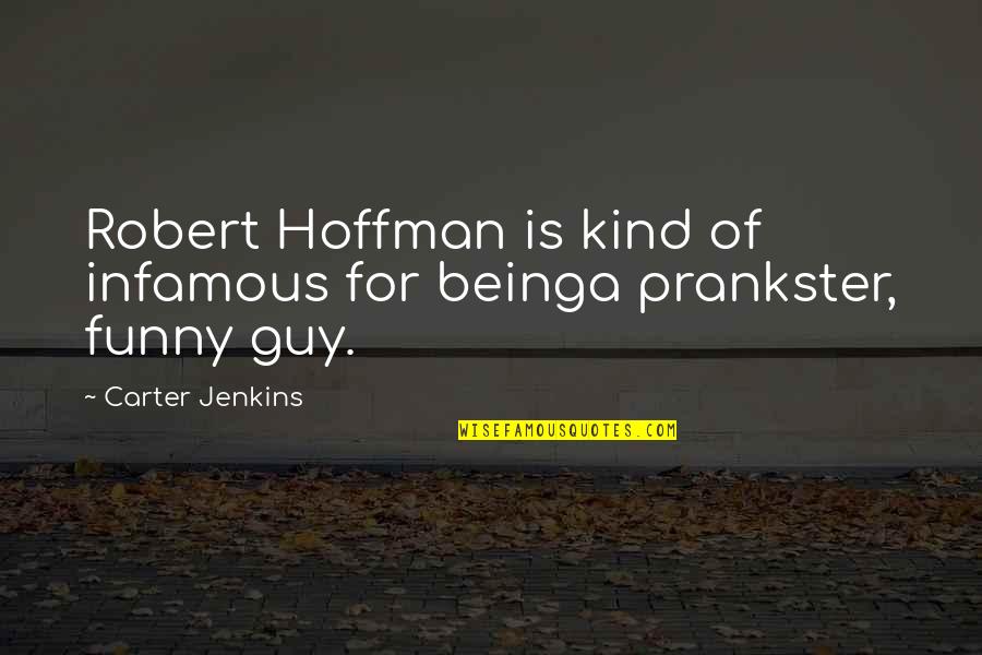 Starting To Not Care Quotes By Carter Jenkins: Robert Hoffman is kind of infamous for beinga