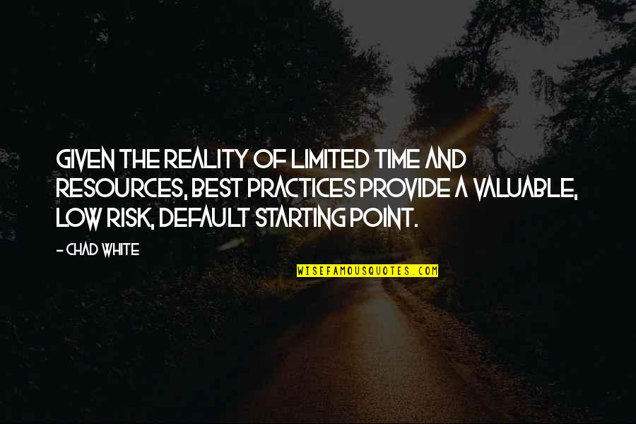 Starting Up A Business Quotes By Chad White: Given the reality of limited time and resources,