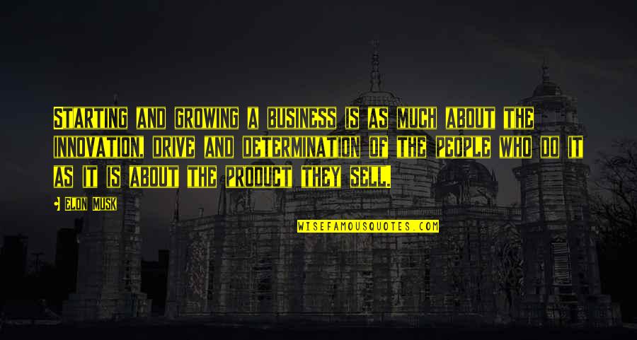 Starting Up A Business Quotes By Elon Musk: Starting and growing a business is as much Starting Up A Business Quotes By Elon Musk: Starting and growing a business is as much