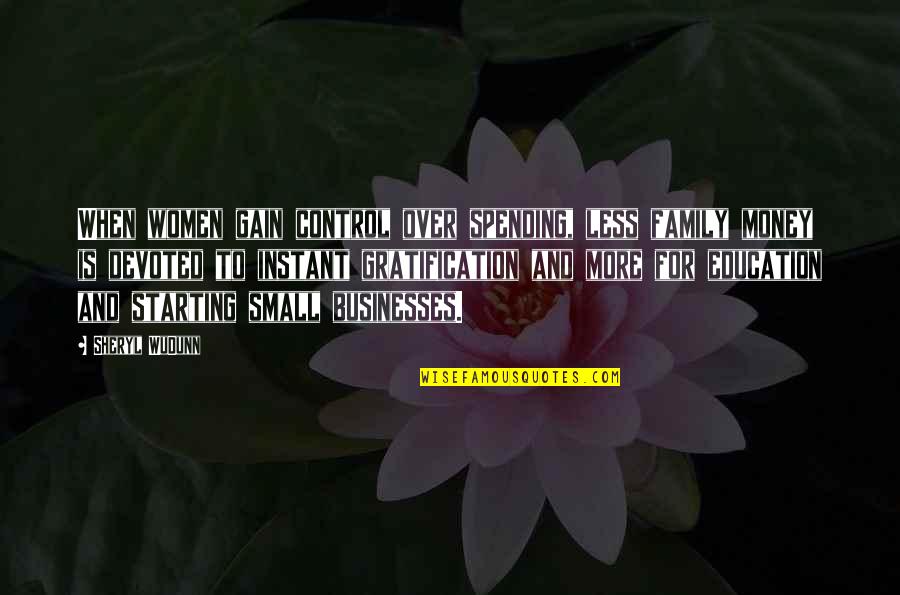 Starting Up A Business Quotes By Sheryl WuDunn: When women gain control over spending, less family Starting Up A Business Quotes By Sheryl WuDunn: When women gain control over spending, less family