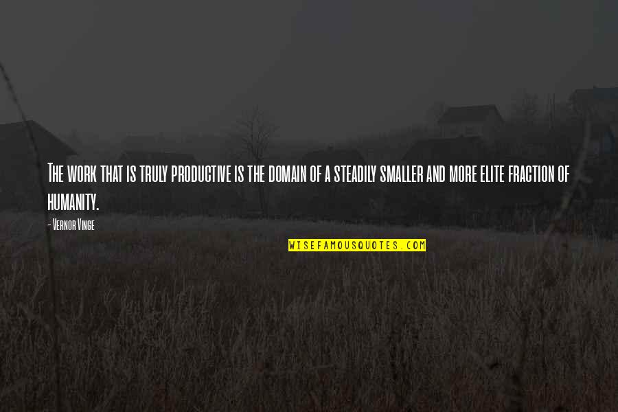 Starting Your Day With A Smile Quotes By Vernor Vinge: The work that is truly productive is the