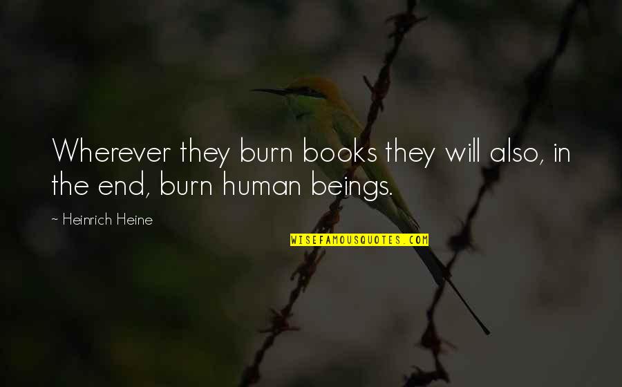 Starting Your Week Quotes By Heinrich Heine: Wherever they burn books they will also, in