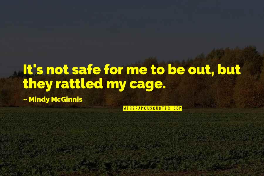 Startle Quotes By Mindy McGinnis: It's not safe for me to be out,