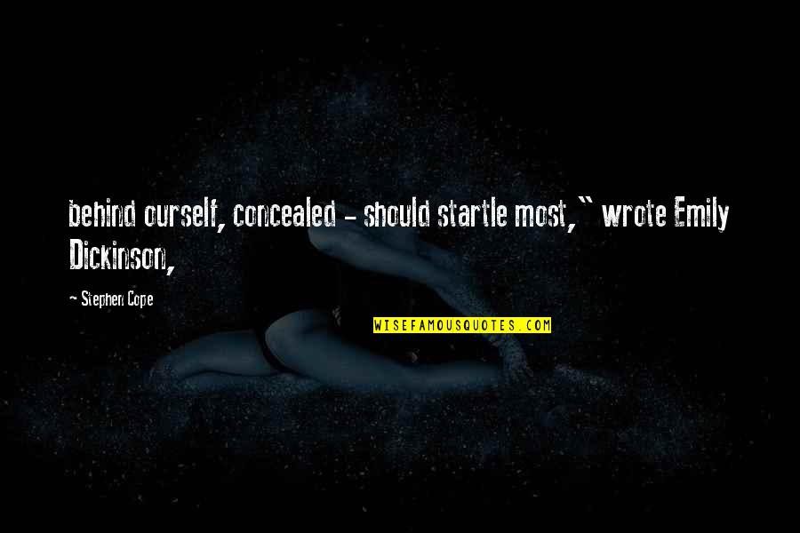 Startle Quotes By Stephen Cope: behind ourself, concealed - should startle most," wrote