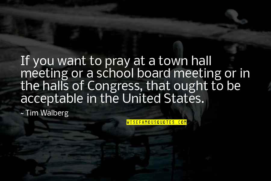 Startlement Quotes By Tim Walberg: If you want to pray at a town