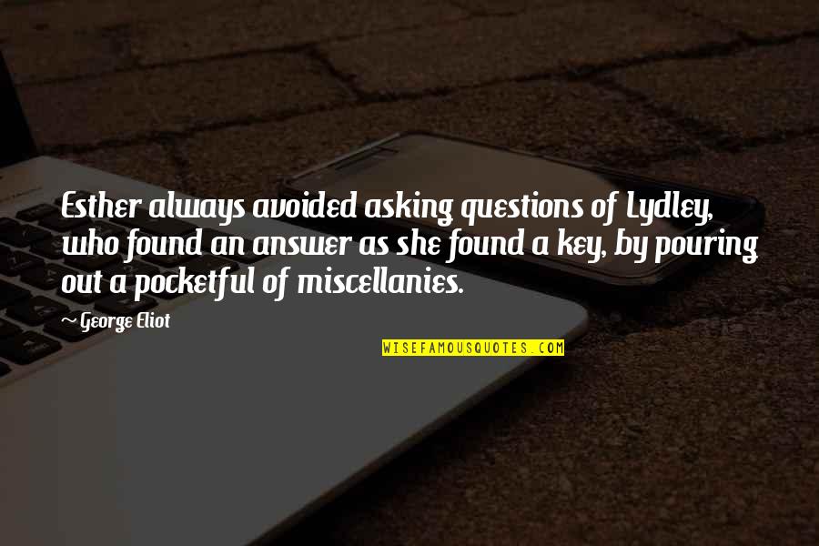 Startlement Synonyms Quotes By George Eliot: Esther always avoided asking questions of Lydley, who Startlement Synonyms Quotes By George Eliot: Esther always avoided asking questions of Lydley, who