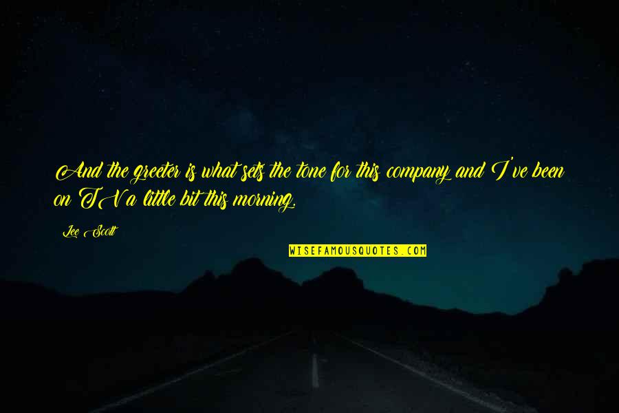 Startlement Synonyms Quotes By Lee Scott: And the greeter is what sets the tone Startlement Synonyms Quotes By Lee Scott: And the greeter is what sets the tone