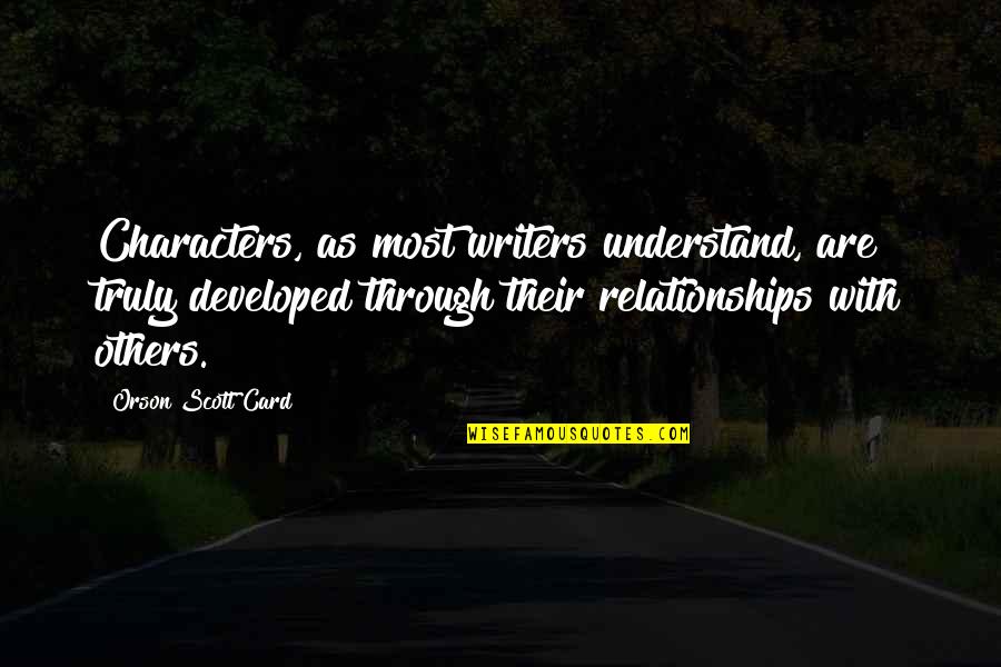 Startlement Synonyms Quotes By Orson Scott Card: Characters, as most writers understand, are truly developed Startlement Synonyms Quotes By Orson Scott Card: Characters, as most writers understand, are truly developed