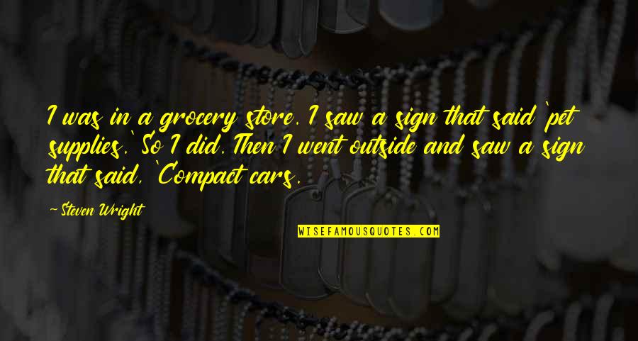Startlement Synonyms Quotes By Steven Wright: I was in a grocery store. I saw Startlement Synonyms Quotes By Steven Wright: I was in a grocery store. I saw