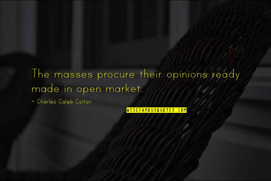 Startlescan Quotes By Charles Caleb Colton: The masses procure their opinions ready made in Startlescan Quotes By Charles Caleb Colton: The masses procure their opinions ready made in