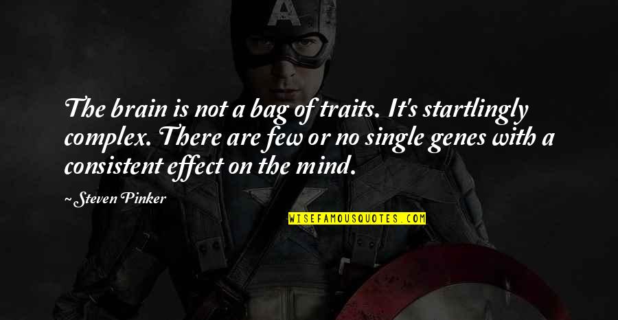 Startlingly Quotes By Steven Pinker: The brain is not a bag of traits.