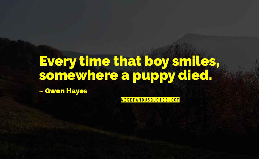 Startrek Quotes By Gwen Hayes: Every time that boy smiles, somewhere a puppy