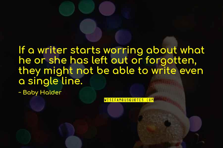 Starts Quotes By Baby Halder: If a writer starts worring about what he Starts Quotes By Baby Halder: If a writer starts worring about what he