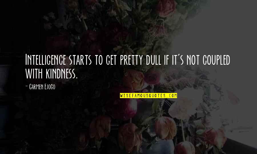 Starts Quotes By Carmen Ejogo: Intelligence starts to get pretty dull if it's