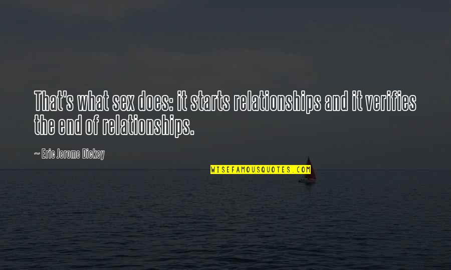 Starts Quotes By Eric Jerome Dickey: That's what sex does: it starts relationships and Starts Quotes By Eric Jerome Dickey: That's what sex does: it starts relationships and