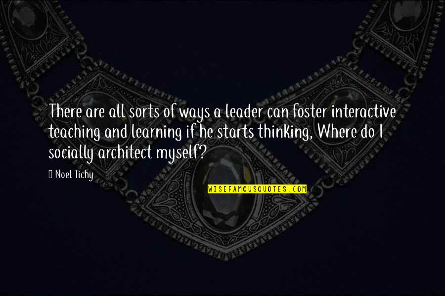 Starts Quotes By Noel Tichy: There are all sorts of ways a leader