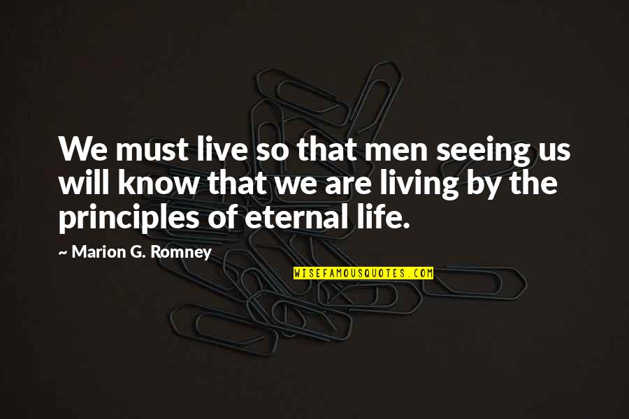Startz Veterinary Quotes By Marion G. Romney: We must live so that men seeing us