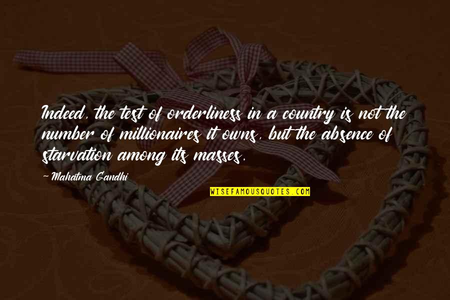 Starvation's Quotes By Mahatma Gandhi: Indeed, the test of orderliness in a country Starvation's Quotes By Mahatma Gandhi: Indeed, the test of orderliness in a country