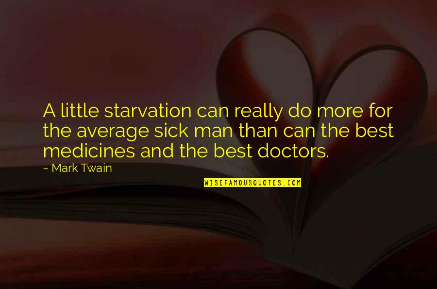 Starvation's Quotes By Mark Twain: A little starvation can really do more for Starvation's Quotes By Mark Twain: A little starvation can really do more for