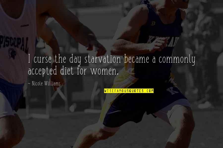 Starvation's Quotes By Nicole Williams: I curse the day starvation became a commonly Starvation's Quotes By Nicole Williams: I curse the day starvation became a commonly