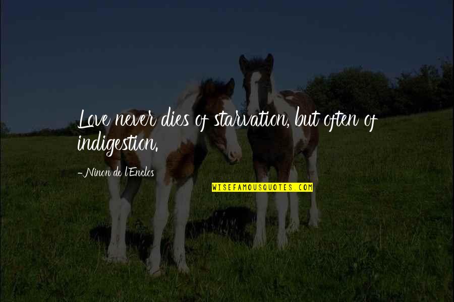 Starvation's Quotes By Ninon De L'Enclos: Love never dies of starvation, but often of