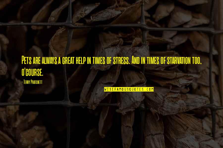 Starvation's Quotes By Terry Pratchett: Pets are always a great help in times Starvation's Quotes By Terry Pratchett: Pets are always a great help in times