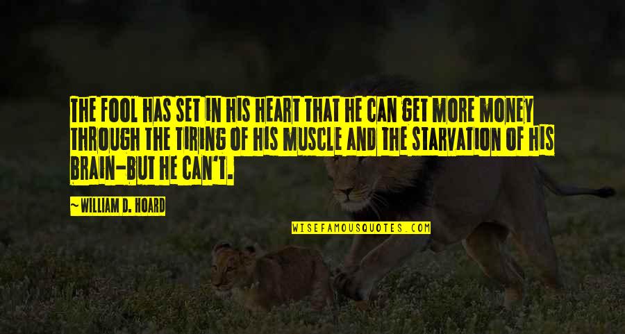 Starvation's Quotes By William D. Hoard: The fool has set in his heart that Starvation's Quotes By William D. Hoard: The fool has set in his heart that