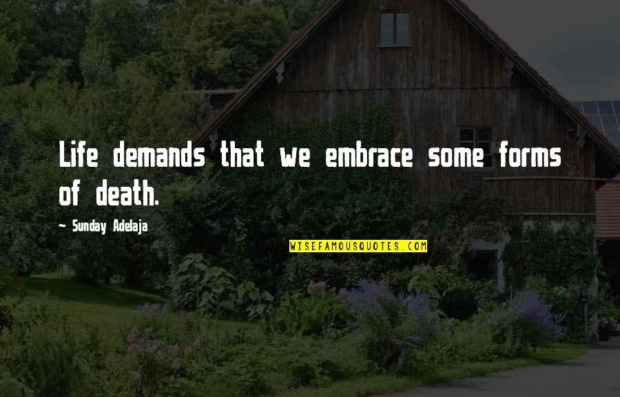 Starve Acre Quotes By Sunday Adelaja: Life demands that we embrace some forms of