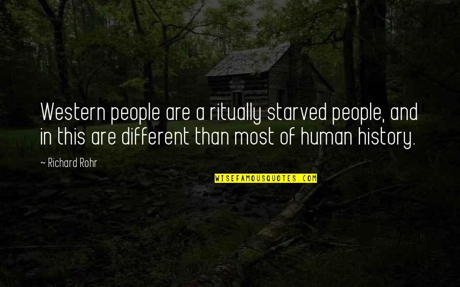 Starved Quotes By Richard Rohr: Western people are a ritually starved people, and