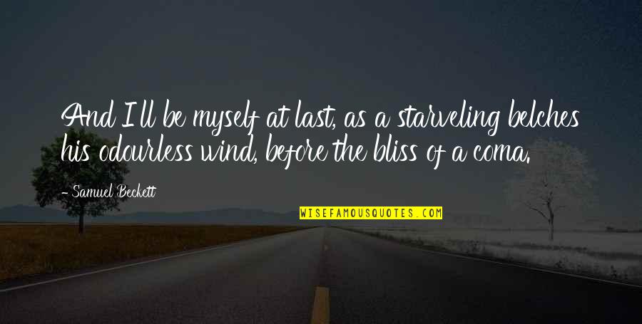 Starveling Quotes By Samuel Beckett: And I'll be myself at last, as a Starveling Quotes By Samuel Beckett: And I'll be myself at last, as a