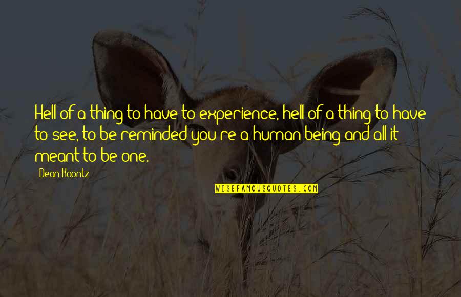 Starving Animals Quotes By Dean Koontz: Hell of a thing to have to experience,