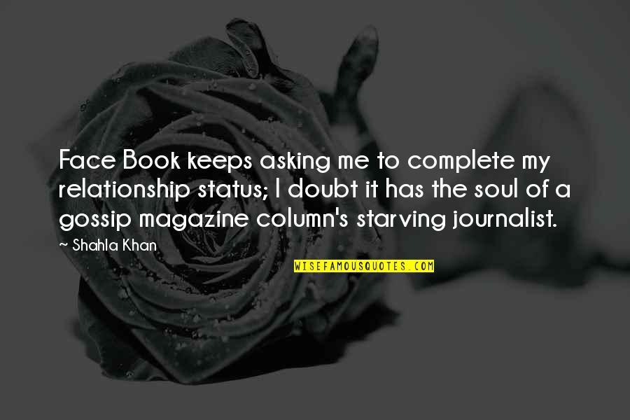 Starving Soul Quotes By Shahla Khan: Face Book keeps asking me to complete my