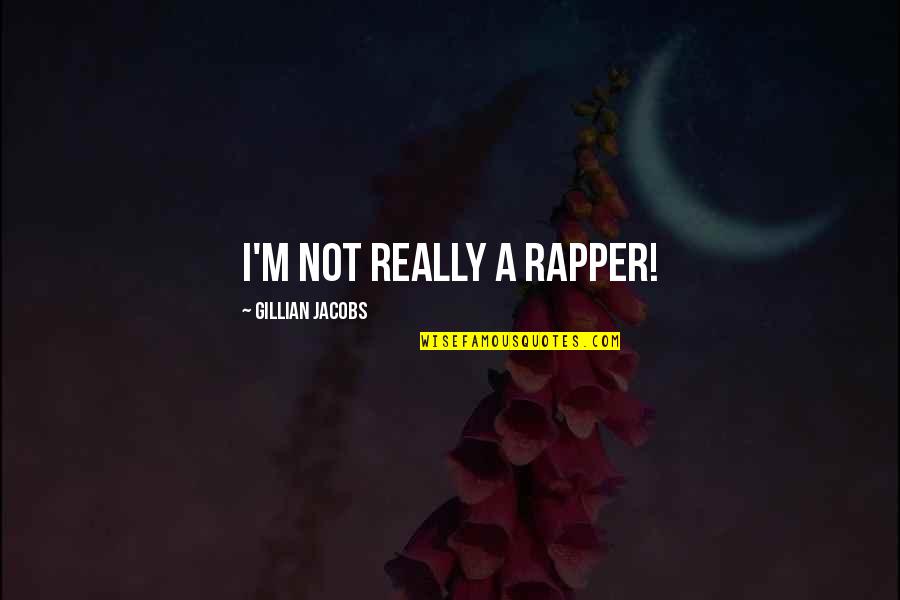 Starward Australian Quotes By Gillian Jacobs: I'm not really a rapper!