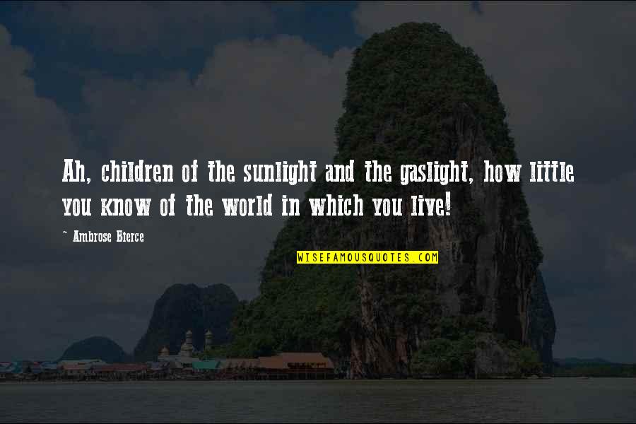 Starz Schedule Quotes By Ambrose Bierce: Ah, children of the sunlight and the gaslight, Starz Schedule Quotes By Ambrose Bierce: Ah, children of the sunlight and the gaslight,