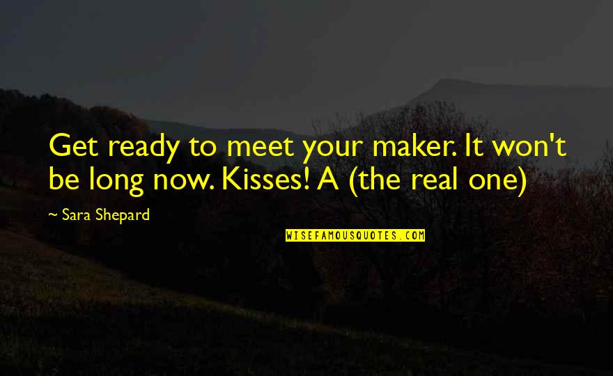 Starzach Quotes By Sara Shepard: Get ready to meet your maker. It won't
