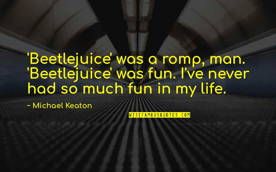 Starzenski Ok State Quotes By Michael Keaton: 'Beetlejuice' was a romp, man. 'Beetlejuice' was fun. Starzenski Ok State Quotes By Michael Keaton: 'Beetlejuice' was a romp, man. 'Beetlejuice' was fun.