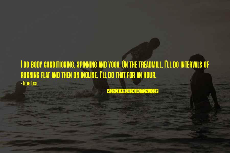 Starzinger Gmbh Quotes By Fleur East: I do body conditioning, spinning and yoga. On Starzinger Gmbh Quotes By Fleur East: I do body conditioning, spinning and yoga. On