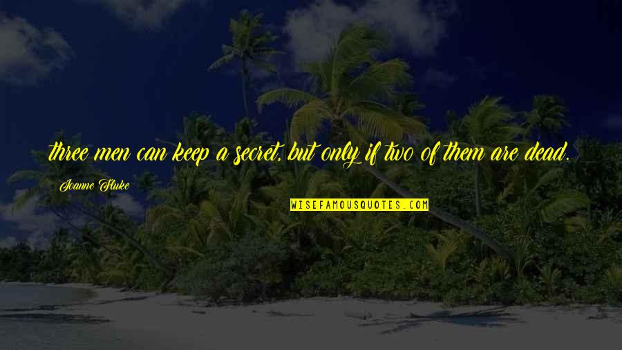 Starzynskiego Quotes By Joanne Fluke: three men can keep a secret, but only