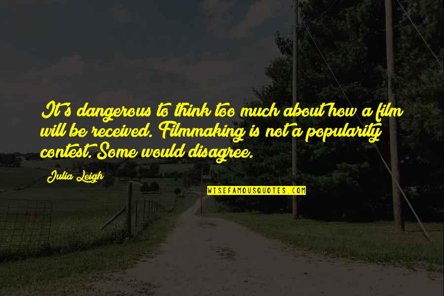 Stasey Kids Quotes By Julia Leigh: It's dangerous to think too much about how