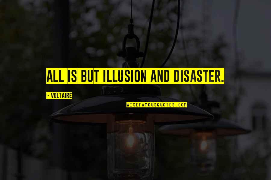 Stash Investment Quotes By Voltaire: All is but illusion and disaster. Stash Investment Quotes By Voltaire: All is but illusion and disaster.