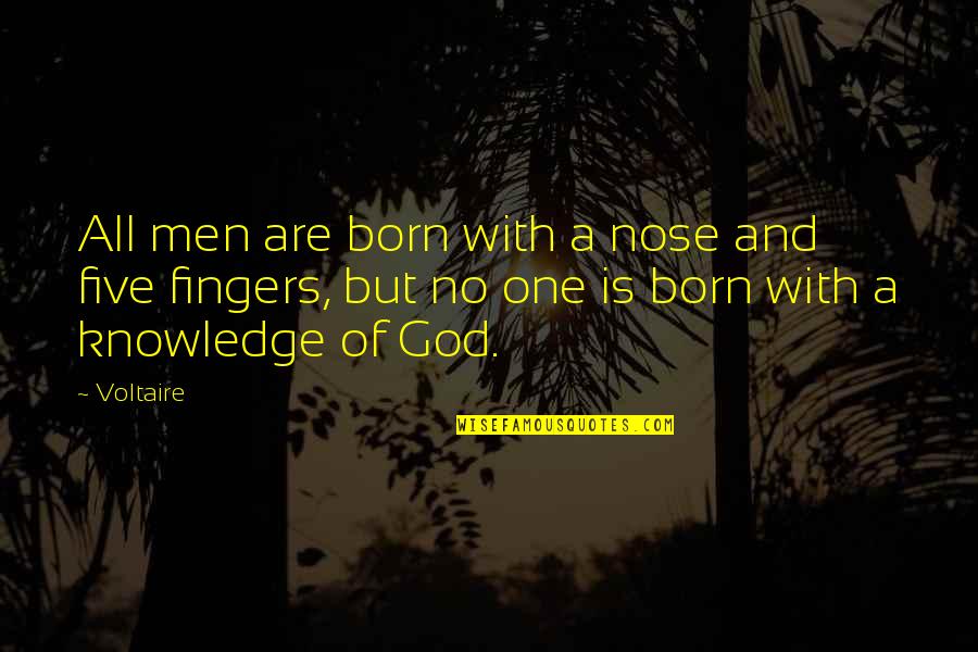 Stasi Eldredge Becoming Myself Quotes By Voltaire: All men are born with a nose and