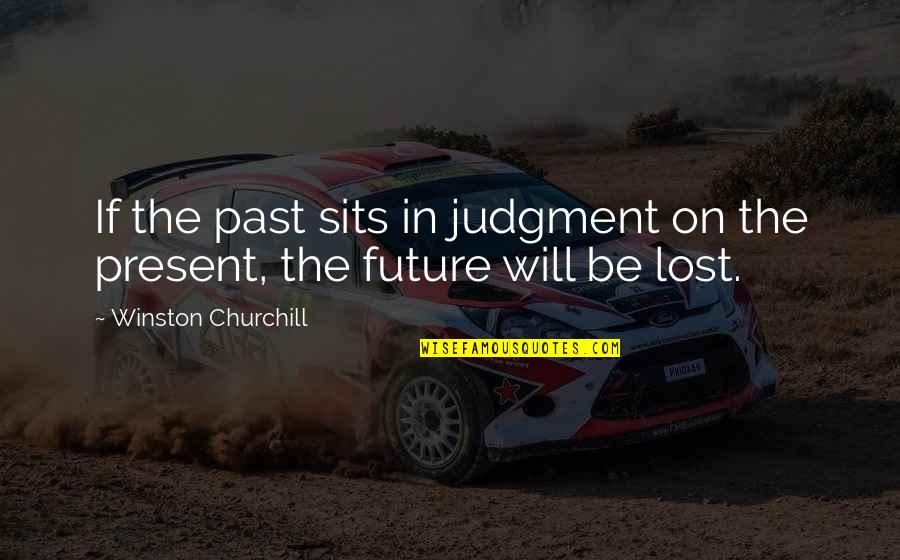 Stasiak Joni Quotes By Winston Churchill: If the past sits in judgment on the Stasiak Joni Quotes By Winston Churchill: If the past sits in judgment on the