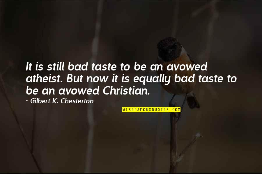 Stasinopoulos Group Quotes By Gilbert K. Chesterton: It is still bad taste to be an Stasinopoulos Group Quotes By Gilbert K. Chesterton: It is still bad taste to be an