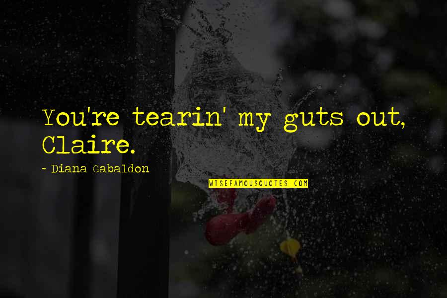 Stasis Pizza Quotes By Diana Gabaldon: You're tearin' my guts out, Claire. Stasis Pizza Quotes By Diana Gabaldon: You're tearin' my guts out, Claire.