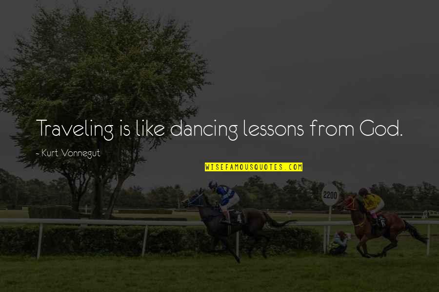Stasjonen T Nsberg Quotes By Kurt Vonnegut: Traveling is like dancing lessons from God. Stasjonen T Nsberg Quotes By Kurt Vonnegut: Traveling is like dancing lessons from God.