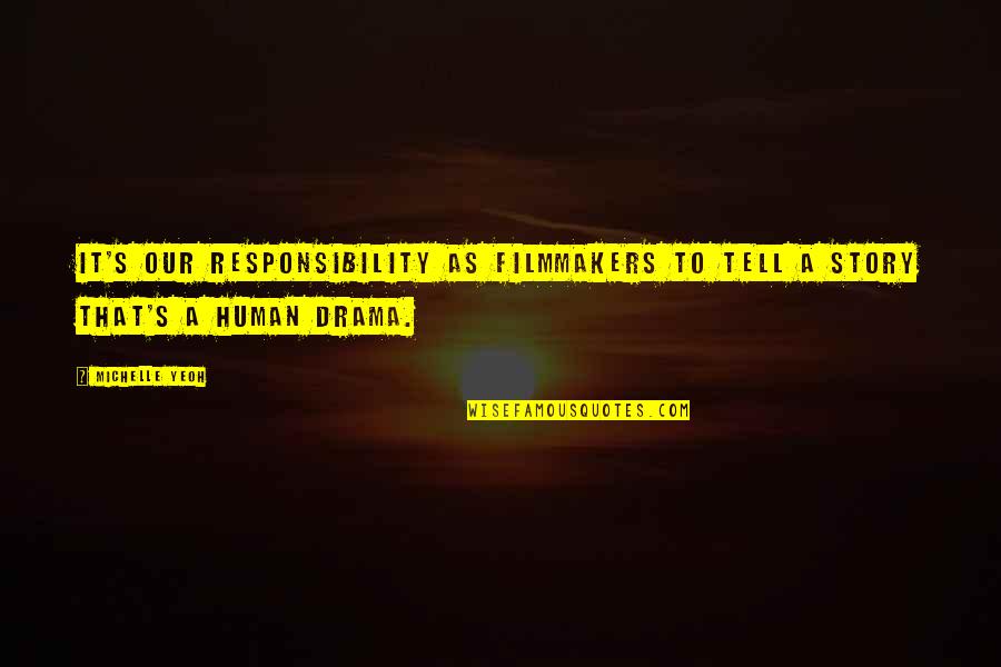 Staskiewicz Christina Quotes By Michelle Yeoh: It's our responsibility as filmmakers to tell a