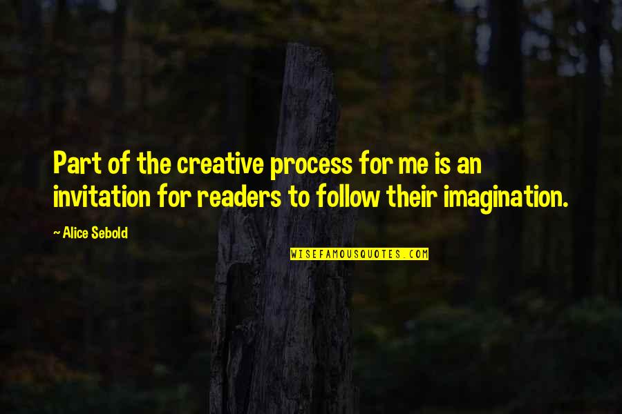 Stasofro Quotes By Alice Sebold: Part of the creative process for me is Stasofro Quotes By Alice Sebold: Part of the creative process for me is