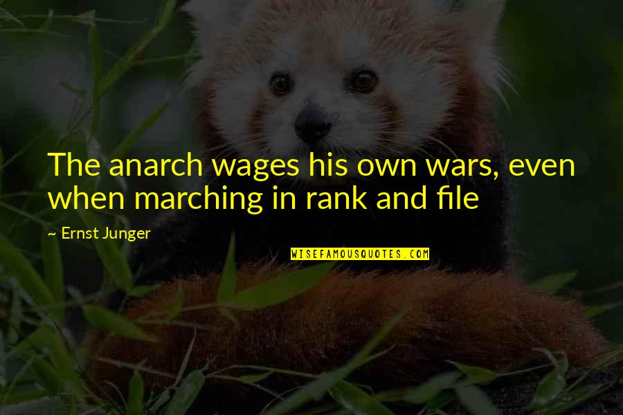 Stasofro Quotes By Ernst Junger: The anarch wages his own wars, even when