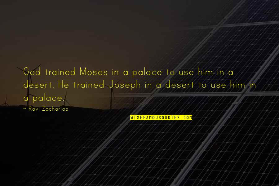 Stassart Tailors Quotes By Ravi Zacharias: God trained Moses in a palace to use Stassart Tailors Quotes By Ravi Zacharias: God trained Moses in a palace to use